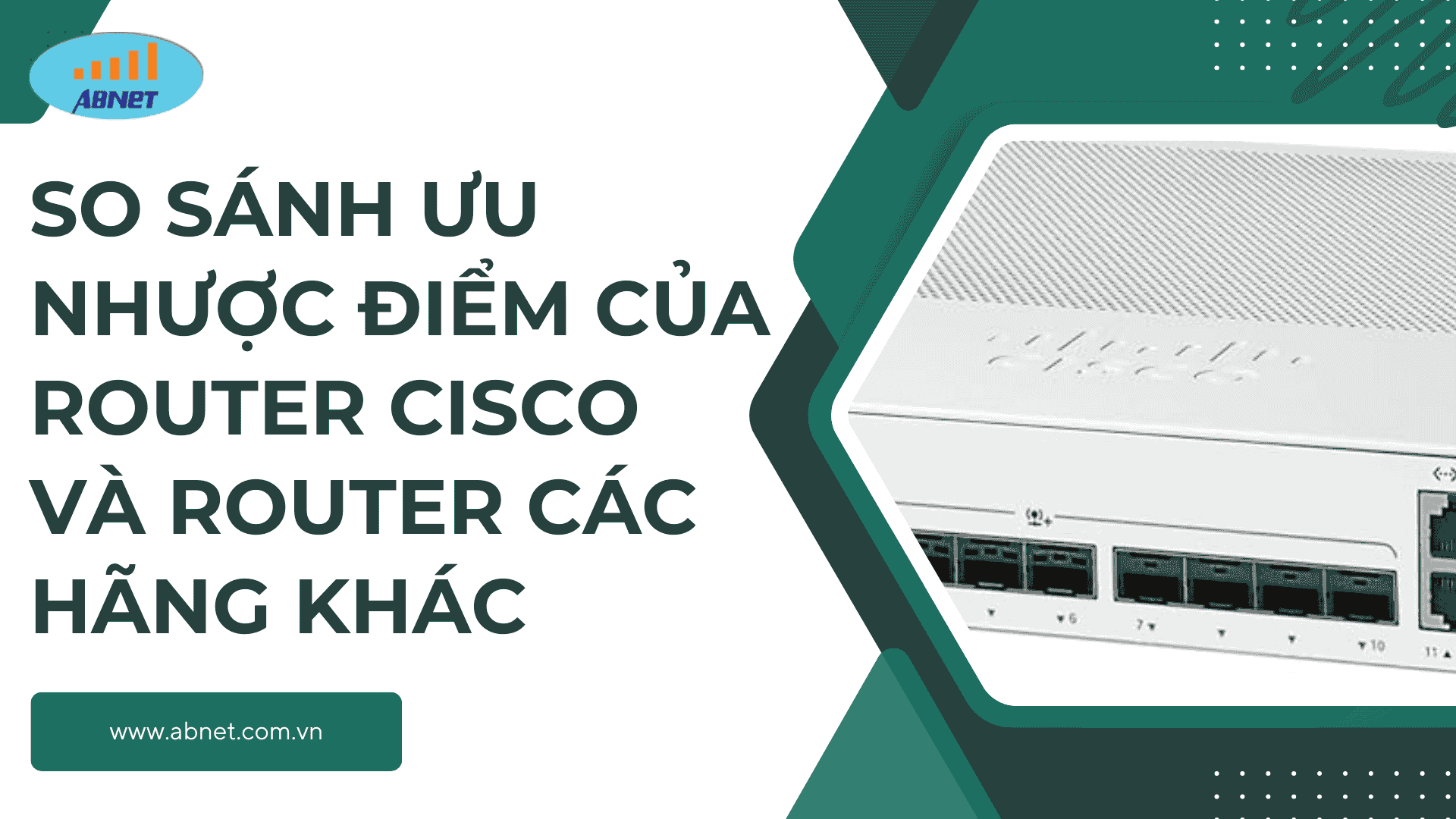 So sánh ưu nhược điểm của router Cisco và router các hãng khác