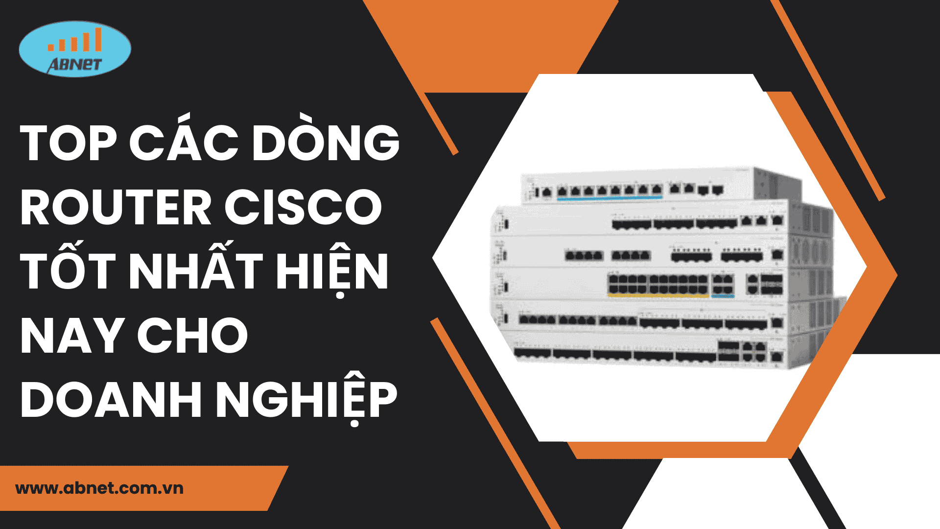 Top các dòng Router Cisco tốt nhất hiện nay cho doanh nghiệp