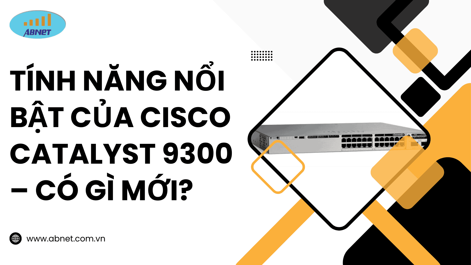 Tính Năng Nổi Bật Của Cisco Catalyst 9300 – Có Gì Mới?